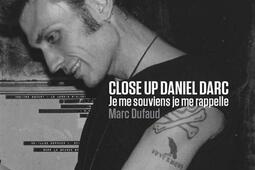 Close up Daniel Darc : je me souviens, je me rappelle : récit.jpg