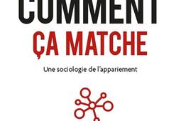 Comment ça matche : une sociologie de l'appariement.jpg