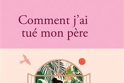 Comment j'ai tué mon père.jpg