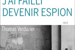 Comment jai failli devenir espion  recit_A Carriere_9782380823219.jpg