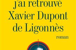 Comment jai retrouve Xavier Dupont de Ligonnes_Albin Michel_9782226483553.jpg