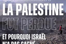 Comment la Palestine fut perdue et pourquoi Israël na pas gagne  histoire dun conflit XIXeXXIe siecle_Seuil_9782021538335.jpg