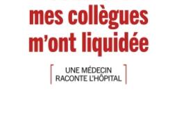 Comment mes collègues m'ont liquidée : une médecin raconte l'hôpital.jpg