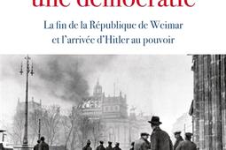 Comment meurt une démocratie : la fin de la République de Weimar et l'arrivée d'Hitler au pouvoir.jpg