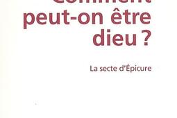 Comment peuton etre dieu   la secte dEpicure_Belin.jpg