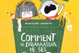 Comment se debarrasser de ses enfants_Balivernes editions_9782350672946.jpg
