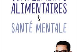 Complements alimentaires  sante mentale  cerve_Flammarion_9782080478597.jpg