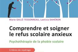 Comprendre et soigner le refus scolaire anxieux : psychothérapie de la phobie scolaire.jpg