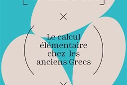 Compter avec des cailloux : le calcul élémentaire chez les anciens Grecs.jpg