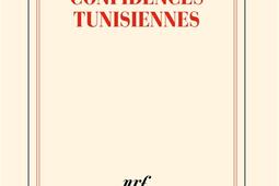 Confidences tunisiennes_Gallimard_9782073048820.jpg