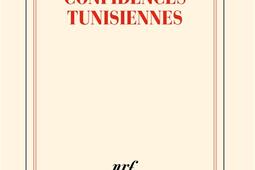Confidences tunisiennes_Gallimard_9782073048820.jpg