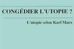 Congedier lutopie   lutopie selon Karl Marx_LHarmattan_9782296295803.jpg