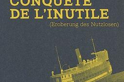 Conquete de linutile_Capricci editions_Editions du Centre Pompidou_9782918040026.jpg