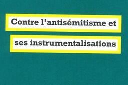 Contre lantisemitisme et ses instrumentalisation_la Fabrique_9782358722872.jpg