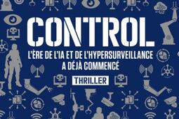 Control : l'ère de l'IA et de l'hypersurveillance a déjà commencé : thriller.jpg