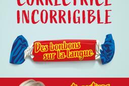 Correctrice incorrigible : des bonbons sur la langue : et autres curiosités du français.jpg