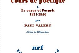 Cours de poétique. Vol. 1. Le corps et l'esprit : 1937-1940.jpg