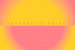 Courser le soleil  le spectacle de la petite fin _Seghers_9782232148620.jpg