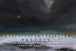 Crepuscules arctiques  pastels  du Groënland a la Siberie jusquen Tchoukotka_El Viso.jpg