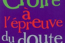 Croire à l'épreuve du doute.jpg