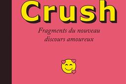 Crush  fragments du nouveau discours amoureux_Flammarion_9782080264534.jpg
