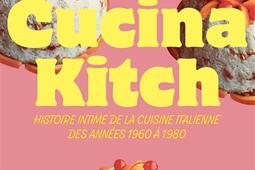 Cucina kitch  histoire intime de la cuisine itali_Ed de lEpure_9782073154415.jpg