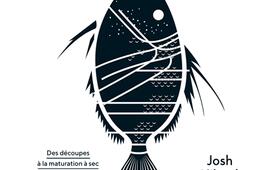 Cuisiner le poisson : des découpes à la maturation à sec : techniques & recettes.jpg