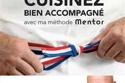 Cuisinez bien accompagné avec ma méthode Mentor : méthode & recettes.jpg