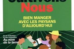 Cultivons-nous : bien manger avec les paysans d'aujourd'hui.jpg
