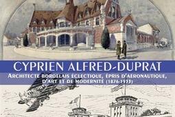 Cyprien Alfred-Duprat : architecte bordelais éclectique, épris d'aéronautique, d'art et de modernité (1876-1933).jpg