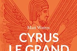 Cyrus le Grand  roi du monde_Passes composes_9791040406532.jpg