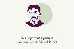 D'après Marcel : un autoportrait à partir du questionnaire de Marcel Proust.jpg