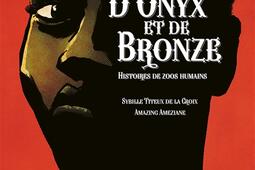D'onyx et de bronze : histoires de zoos humains.jpg