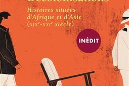 Décolonisations : histoires situées d'Afrique et d'Asie (XIXe-XXIe siècle).jpg