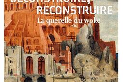 Déconstruire, reconstruire : la querelle du woke.jpg