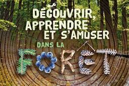 Découvrir, apprendre et s'amuser dans la forêt.jpg