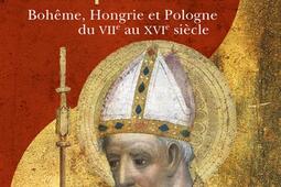 Démystifier l'Europe centrale : Bohême, Hongrie et Pologne du VIIe au XVIe siècle.jpg