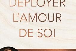 Déployer l'amour de soi : renouez avec vous et révélez votre flamme intérieure.jpg