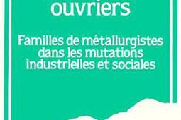 Désarrois ouvriers : familles de métallurgistes dans les mutations industrielles et sociales.jpg