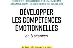 Développer les compétences émotionnelles en 8 séances : repères théoriques et pratiques, les séances pas à pas, outils et exercices.jpg