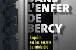 Dans l'enfer de Bercy : enquête sur les secrets du ministère des Finances.jpg