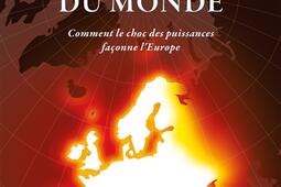 Dans la forge du monde  comment le choc des puiss_Fayard_9782213726045.jpg