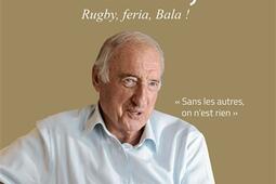 Dans la peau d'Albaladejo : rugby, feria, Bala !.jpg