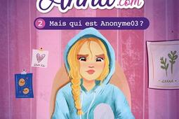 Dans la tête d'Anna.com. Vol. 2. Mais qui est Anonyme03 ?.jpg
