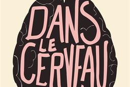 Dans le cerveau de_Presses de la Cite_9782258204188.jpg