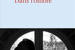 Dans lombre_Mercure de France_9782715263307.jpg