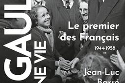 De Gaulle une vie Vol 2 Le premier des Franca_Grasset_9782246834205.jpg
