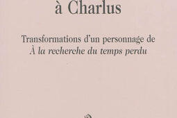 De Guercy à Charlus : transformations d'un personnage de A la recherche du temps perdu.jpg