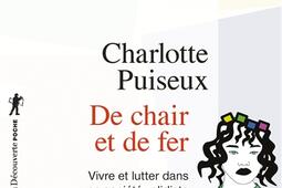 De chair et de fer  vivre et lutter dans une soci_La Decouverte_9782348091476.jpg