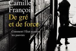 De gré et de force : comment l'Etat expulse les pauvres.jpg